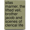 Silas Marner, The Lifted Veil, Brother Jacob And Scenes Of Clerical Life door George Eliott