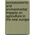 Socioeconomic And Environmental Impacts On Agriculture In The New Europe