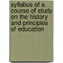 Syllabus Of A Course Of Study On The History And Principles Of Education