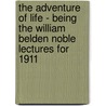 The Adventure Of Life - Being The William Belden Noble Lectures For 1911 door Wilfred Thomas Grenfell