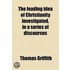The Leading Idea Of Christianity Investigated, In A Series Of Discourses