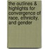 The Outlines & Highlights For Convergence Of Race, Ethnicity, And Gender