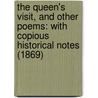 The Queen's Visit, And Other Poems: With Copious Historical Notes (1869) by Samuel Fergusson