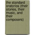 The Standard Oratorios (Their Stories, Their Music, And Their Composers)