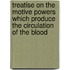 Treatise On The Motive Powers Which Produce The Circulation Of The Blood
