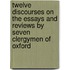 Twelve Discourses On The Essays And Reviews By Seven Clergymen Of Oxford