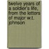 Twelve Years Of A Soldier's Life, From The Letters Of Major W.T. Johnson