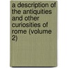 A Description Of The Antiquities And Other Curiosities Of Rome (Volume 2) door Edward Burton