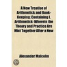 A New Treatise Of Arithmetick And Book-Keeping; Containing I. Arithmetick door Alexander Malcolm
