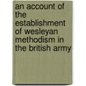 An Account Of The Establishment Of Wesleyan Methodism In The British Army door William Harris Rule