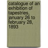 Catalogue Of An Exhibition Of Tapestries, January 26 To February 28, 1893 door Frank Gair Macomber