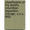 Classification Of The World's Columbian Exposition, Chicago, U.S.A., L893 door United States World'S. Commission