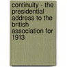 Continuity - The Presidential Address To The British Association For 1913 door Sir Oliver Lodge