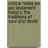 Critical Notes On Old Testament History; The Traditions Of Saul And David