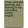 Cross-Curricular Teaching And Learning In The Secondary School... English by David Stevens