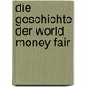 Die Geschichte der World Money Fair door Albert M. Beck