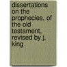 Dissertations On The Prophecies, Of The Old Testament, Revised By J. King by David Levi