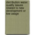 Distribution Water Quality Issues Related to New Development or Low Usage