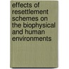 Effects Of Resettlement Schemes On The Biophysical And Human Environments door Mengistu Woube