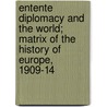 Entente Diplomacy And The World; Matrix Of The History Of Europe, 1909-14 by Russia Ministerstvo Inostrannykh Del