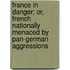 France In Danger; Or, French Nationally Menaced By Pan-German Aggressions