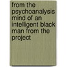 From The Psychoanalysis Mind Of An Intelligent Black Man From The Project by John Edward Farmer