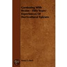 Gardening With Brains - Fifty Years' Experiences Of Horticultural Epicure by Henry Theophilus Finck