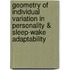 Geometry Of Individual Variation In Personality & Sleep-Wake Adaptability