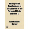 History Of The Development Of The Doctrine Of The Person Of Christ (V. 1) by Isaak August Dorner