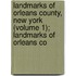 Landmarks Of Orleans County, New York (Volume 1); Landmarks Of Orleans Co
