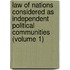 Law Of Nations Considered As Independent Political Communities (Volume 1)