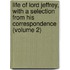 Life Of Lord Jeffrey, With A Selection From His Correspondence (Volume 2)