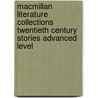 Macmillan Literature Collections Twentieth Century Stories Advanced Level door Mark Irvine