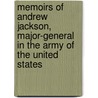 Memoirs Of Andrew Jackson, Major-General In The Army Of The United States by Samuel Putnam Waldo