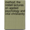 Method; The Riddell Lectures On Applied Psychology And Vital Christianity door Newton N. Riddell