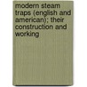 Modern Steam Traps (English And American); Their Construction And Working door Gordon Stewart