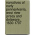 Narratives Of Early Pennsylvania, West New Jersey And Delaware, 1630-1707