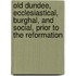 Old Dundee, Ecclesiastical, Burghal, And Social, Prior To The Reformation