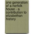 One Generation Of A Norfolk House - A Contribution To Elizabethan History