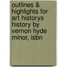 Outlines & Highlights For Art Historys History By Vernon Hyde Minor, Isbn door Reviews Cram101 Textboo