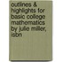 Outlines & Highlights For Basic College Mathematics By Julie Miller, Isbn