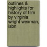 Outlines & Highlights For History Of Film By Virginia Wright Wexman, Isbn door Cram101 Textbook Reviews