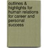 Outlines & Highlights For Human Relations For Career And Personal Success