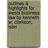 Outlines & Highlights For Wests Business Law By Kenneth W. Clarkson, Isbn by Reviews Cram101 Textboo
