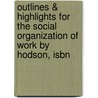 Outlines & Highlights For The Social Organization Of Work By Hodson, Isbn door Cram101 Textbook Reviews