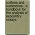 Outlines And Summeries - A Handbook For The Analysis Of Expository Essays