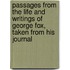 Passages From The Life And Writings Of George Fox, Taken From His Journal