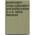 Postmodern Cross-Culturalism and Politicization in U.S. Latina Literature