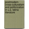 Postmodern Cross-Culturalism and Politicization in U.S. Latina Literature door Fatima Mujcinovic