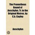Prometheus Bound Of Aeschylus, Tr. In The Original Metres, By C.B. Cayley
